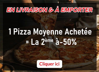 1 PIZZA MOYENNE ACHETEE = LA 2EME A -50 POURCENT